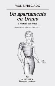 Un apartamento en Urano, de Paul Preciado.